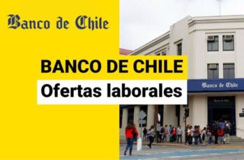 Banco de Chile te ofrece oportunidades de trabajo para que mejores tus ingresos